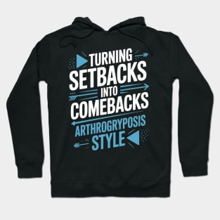 Turning Setbacks Into Comebacks, Arthrogryposis Awareness Hoodie